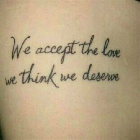 Unraveling the Meaning of 'We Accept Love We Deserve' Tattoo